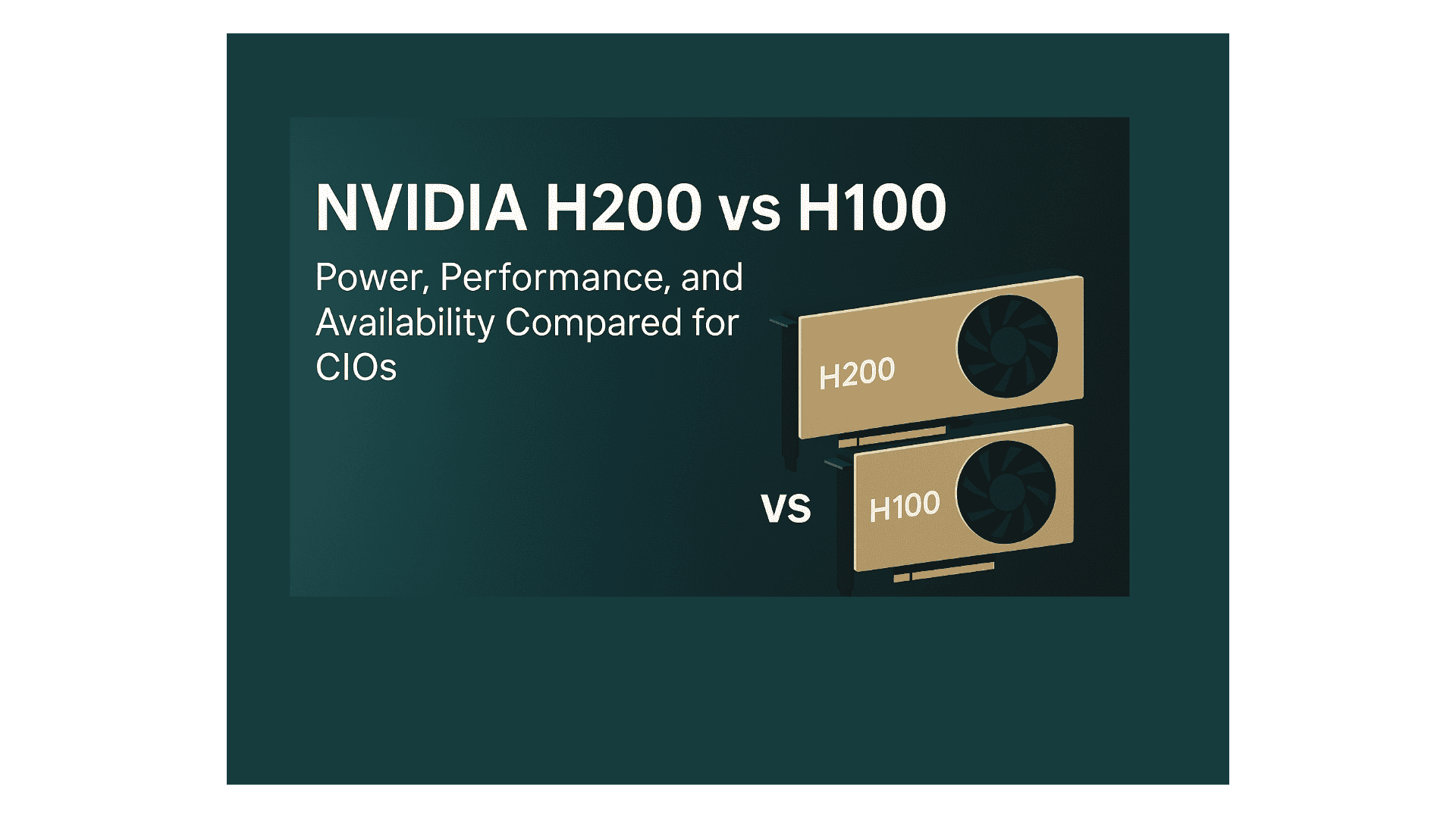 NVIDIA H200 vs H100: What CIOs Must Know Before Signing the Next GPU Contract