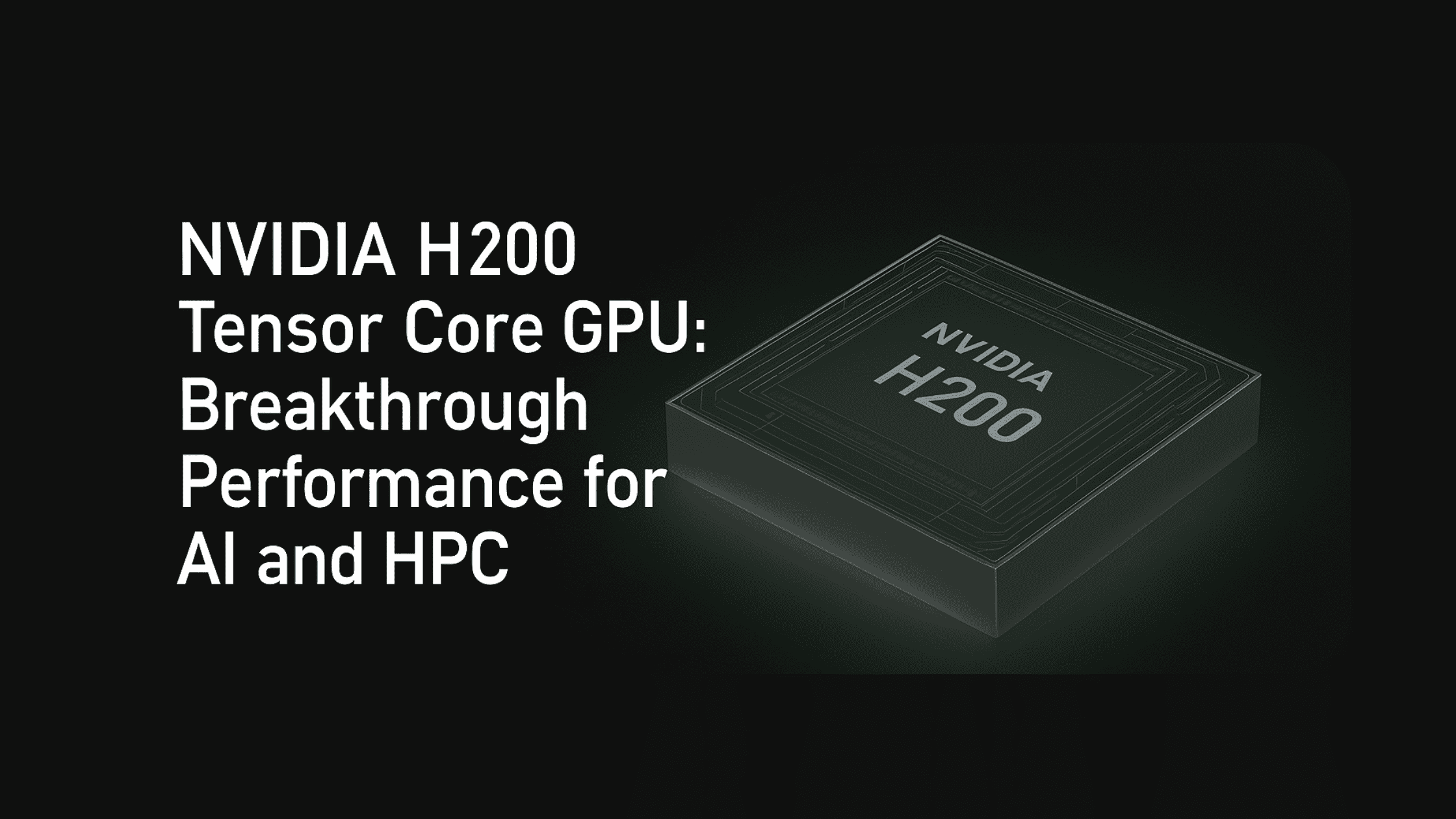 NVIDIA H200 Tensor Core GPU: The Definitive Pillar for Enterprise AI and HPC Workloads