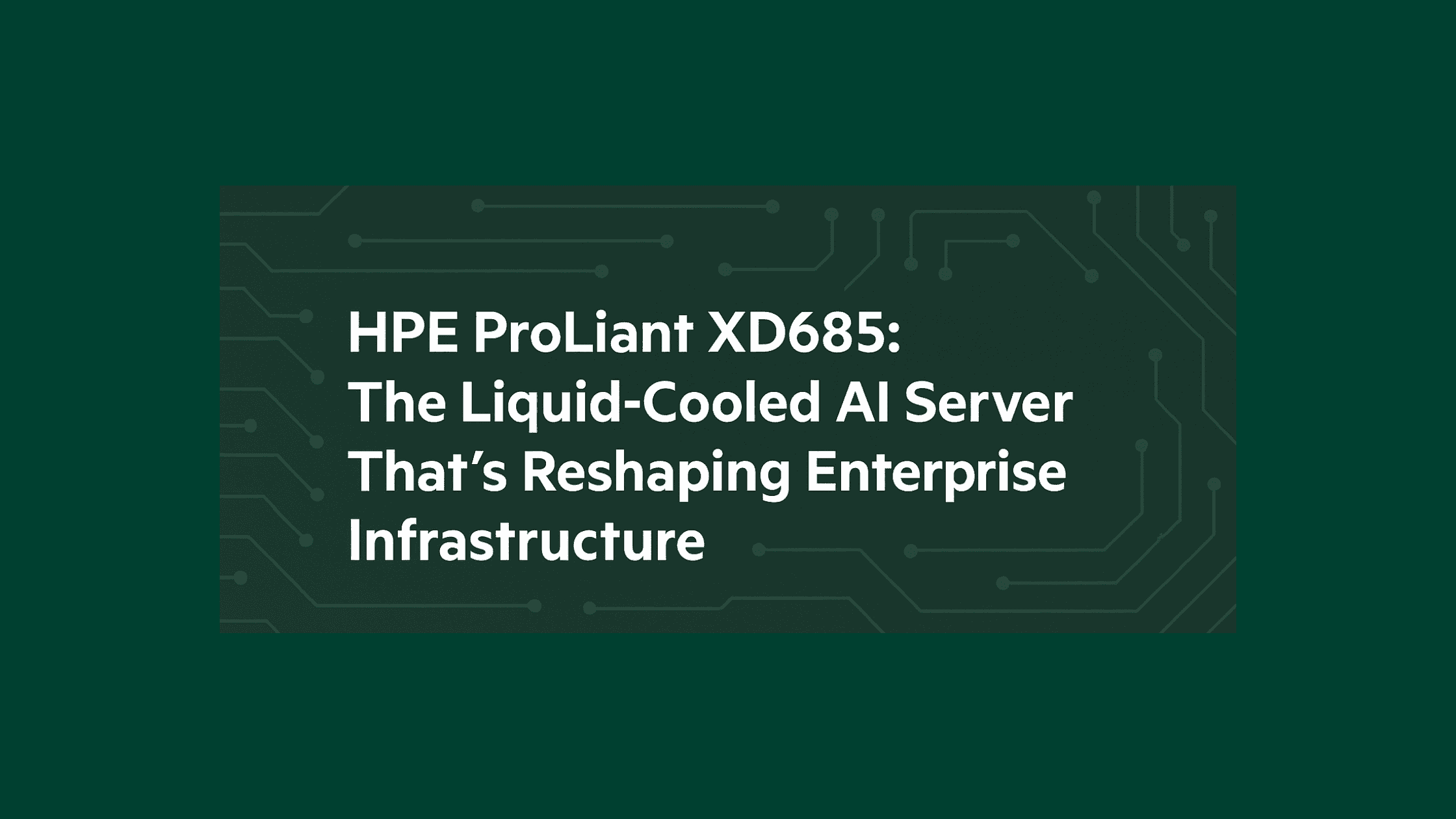 HPE ProLiant XD685: The Liquid-Cooled AI Server That’s Reshaping Enterprise Infrastructure