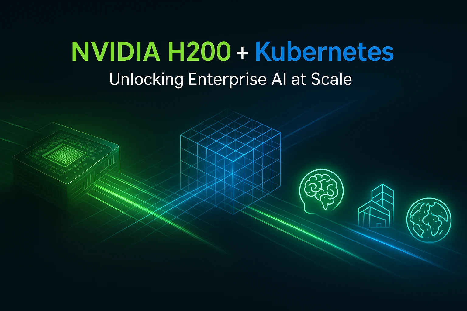 NVIDIA H200 and Kubernetes: Unlocking Enterprise AI at Scale